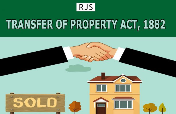TRANSFER OF PROPERTY ACT, 1882 – RJS